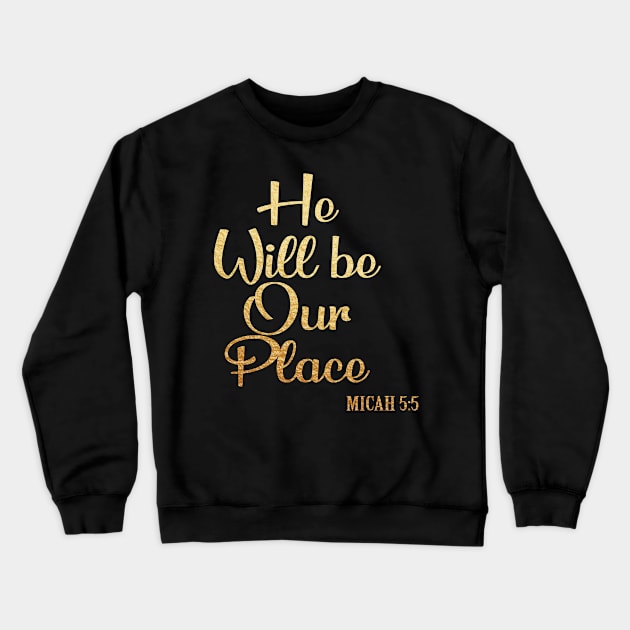 He will be our place Crewneck Sweatshirt by Dhynzz